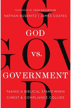 God vs. Government: Taking a Biblical Stand When Christ and Compliance Collide 9780736986328
