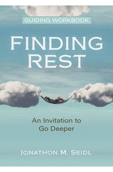 Finding Rest Guiding Workbook: An Invitation to Go Deeper 9780825447877