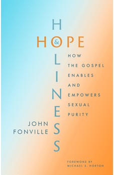 Hope and Holiness: How the Gospel Enables and Empowers Sexual Purity 9780802428899
