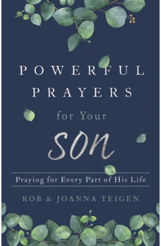 Powerful Prayers for Your Son: Praying for Every Part of His Life 9780800735432