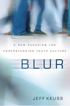 Blur: A New Paradigm for Understanding Youth Culture 9780310514848