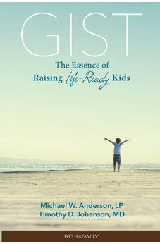 Gist: The Essence of Raising Life-Ready Kids 9781589975866