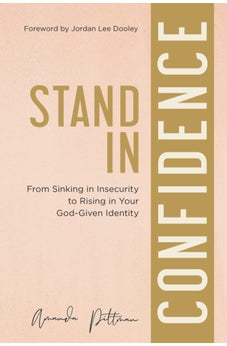 Stand in Confidence: From Sinking in Insecurity to Rising in Your God-Given Identity