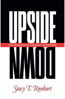 Upside Down: The Paradox of Servant Leadership (Pilgrimage Growth Guide) 9781576830796