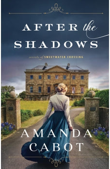 After the Shadows (Secrets of Sweetwater Crossing) Book 1 of 2 9780800740641