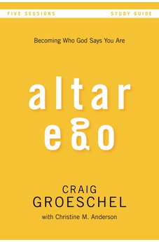 Altar Ego Study Guide: Becoming Who God Says You Are 9780310894940