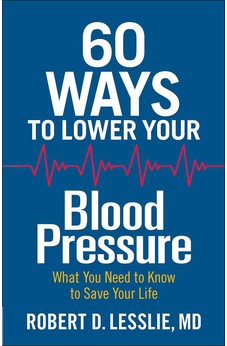 60 Ways to Lower Your Blood Pressure: What You Need to Know to Save Your Life 9780736963275