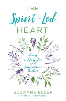 The Spirit-Led Heart: Living a Life of Love and Faith without Borders 9780764230165