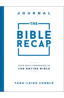 The Bible Recap Journal: Your Daily Companion to the Entire Bible 9780764240317