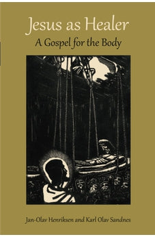 Jesus as Healer: A Gospel for the Body 9780802873316