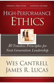 High-Performance Ethics: 10 Timeless Principles for Next-Generation Leadership 9781414365343