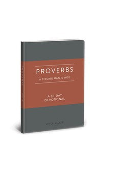 Proverbs: A Strong Man Is Wise: A 30-Day Devotional (Strong Man Devotionals) 9780830786220