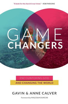 Game Changers: Encountering God and Changing the World 9780857217240