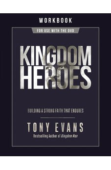 Kingdom Heroes Workbook: Building a Strong Faith That Endures