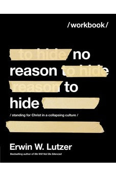 No Reason to Hide Workbook: Standing for Christ in a Collapsing Culture 9780736986892