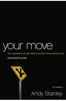 Your Move Participant's Guide: Four Questions to Ask When You Don't Know What to Do