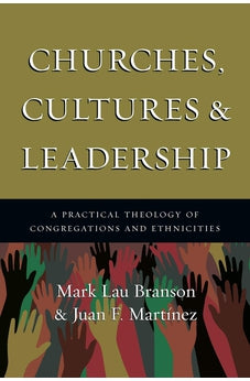 Churches, Cultures and Leadership: A Practical Theology of Congregations and Ethnicities 9780830839261