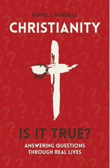 Christianity: Is It True?: Answering Questions through Real Lives 9781527102361