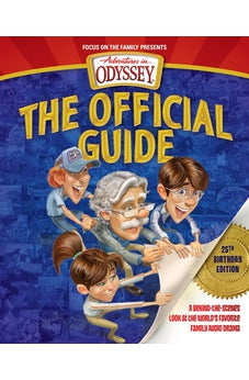 Adventures in Odyssey: The Official Guide, 25th Birthday Edition: A Behind-the-Scenes Look at the World's Favorite Family Audio Drama 9781589977198