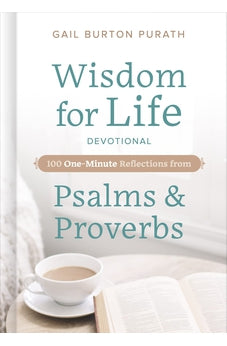 Wisdom for Life Devotional: 100 One-Minute Reflections from Psalms and Proverbs 9781087775760