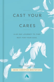 Cast Your Cares: A 40-Day Journey to Find Rest for Your Soul 9780310363378