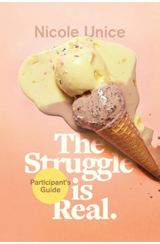 The Struggle Is Real Participant's Guide: A Six-Week Study 9781496427526