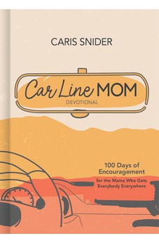 Car Line Mom Devotional: 100 Days of Encouragement for the Mama Who Gets Everybody Everywhere 9781087780771
