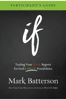 If Participant's Guide: Trading Your If Only Regrets for God's What If Possibilities 9780801016028