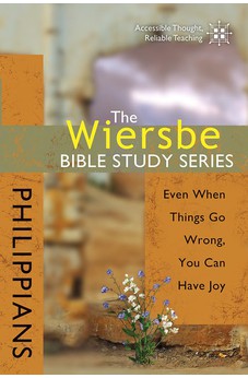 The Wiersbe Bible Study Series: Philippians: Even When Things Go Wrong, You Can Have Joy 9780781445702