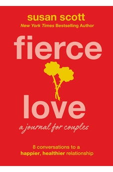 Fierce Love: A Journal for Couples: 8 Conversations to a Happier, Healthier Relationship 9781400234363