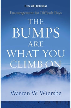 The Bumps Are What You Climb On: Encouragement for Difficult Days 9780801018817