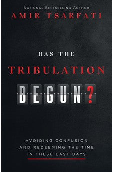 Has the Tribulation Begun?: Avoiding Confusion and Redeeming the Time in These Last Days