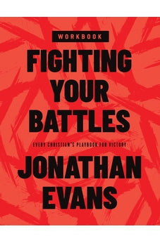 Fighting Your Battles Workbook: Every Christian's Playbook for Victory 9780736984348