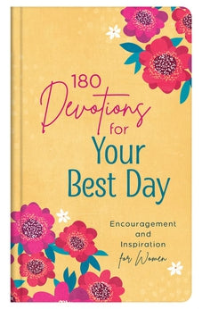 180 Devotions for Your Best Day: Encouragement and Inspiration for Women 9781636093260