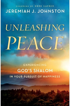 Unleashing Peace: Experiencing God's Shalom in Your Pursuit of Happiness