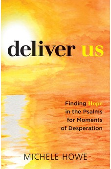 Deliver Us: Finding Hope in the Psalms for Moments of Desperation