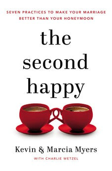 The Second Happy: Seven Practices to Make Your Marriage Better Than Your Honeymoon