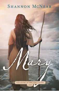 Mary (Daughters of the Lost Colony, 2) (Daughters of the Lost Colony: 1590) 9781636093864