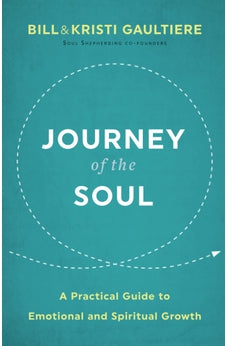 Journey of the Soul: A Practical Guide to Emotional and Spiritual Growth 9780800739027