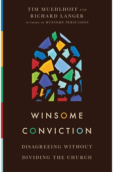 Winsome Conviction: Disagreeing Without Dividing the Church 9780830847990