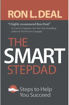 The Smart Stepdad: Steps to Help You Succeed (Smart Stepfamily) 9780764234491