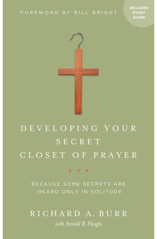 Developing Your Secret Closet of Prayer with Study Guide: Because Some Secrets Are Heard Only in Solitude