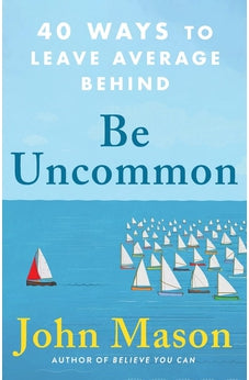 Be Uncommon: 40 Ways to Leave Average Behind 9780800738921