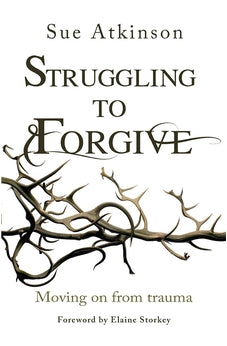 Struggling to Forgive: Moving on from Trauma 9780857215611
