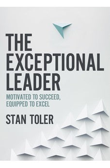 The Exceptional Leader: Motivated to Succeed, Equipped to Excel