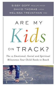 Are My Kids on Track?: The 12 Emotional, Social, and Spiritual Milestones Your Child Needs to Reach 9780764219122