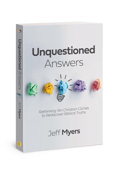 Unquestioned Answers: Rethinking Ten Christian Clichés to Rediscover Biblical Truths 9781434711267