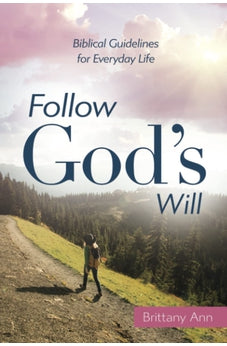 Follow God's Will: Biblical Guidelines for Everyday Life 9780830780990