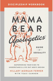 Mama Bear Apologetics Guide to Sexuality Discipleship Workbook: Empowering Your Kids to Understand and Live Out God's Design 9780736986007