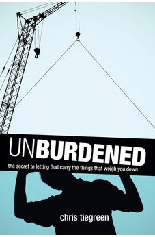 Unburdened: The Secret to Letting God Carry the Things That Weigh You Down 9781414321738